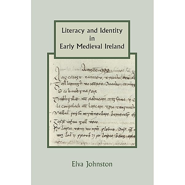 Literacy and Identity in Early Medieval Ireland, Elva Johnston