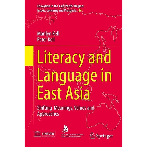Literacy and Language in East Asia / Education in the Asia-Pacific Region: Issues, Concerns and Prospects Bd.24, Marilyn Kell, Peter Kell