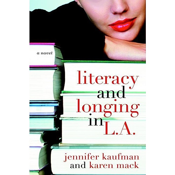 Literacy and Longing in L.A., Jennifer Kaufman, Karen Mack