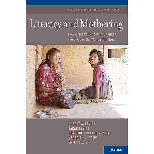 Literacy and Mothering, Robert A. Levine, Sarah LeVine, Beatrice Schnell-Anzola, Meredith L. Rowe, Emily Dexter