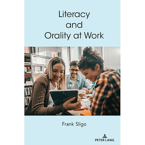 Literacy and Orality at Work, Frank Sligo