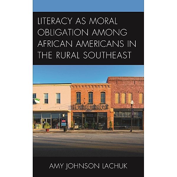 Literacy as Moral Obligation among African Americans in the Rural Southeast, Amy Johnson Lachuk