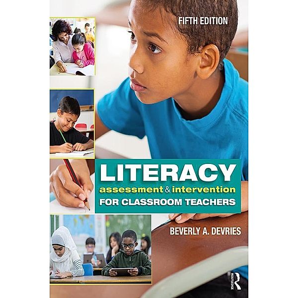 Literacy Assessment and Intervention for Classroom Teachers, Beverly A. DeVries