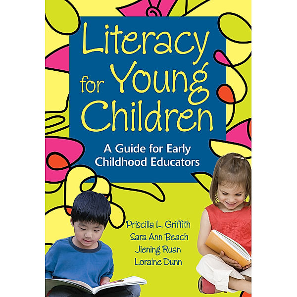 Literacy for Young Children, Jiening Ruan, Priscilla L. Griffith, Sara Ann Beach, A. Loraine Dunn