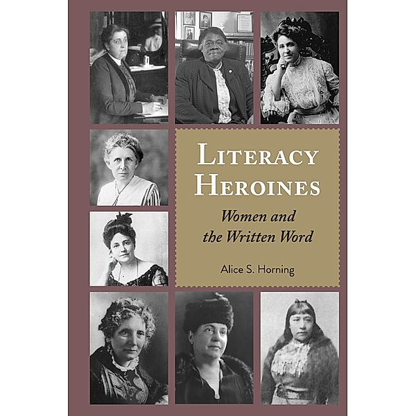 Literacy Heroines, Alice S. Horning