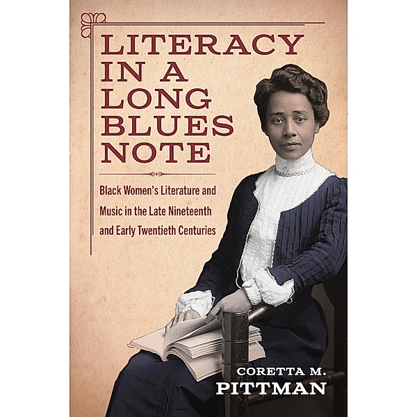 Literacy in a Long Blues Note / Margaret Walker Alexander Series in African American Studies, Coretta M. Pittman