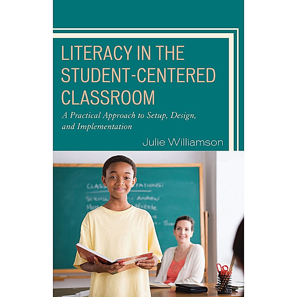 Literacy in the Student-Centered Classroom, Julie Williamson