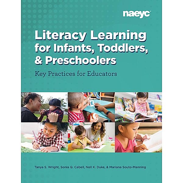 Literacy Learning forInfants, Toddlers, and Preschoolers, Tanya S. Ph. D. Wright, Sonia Q. Cabell, Nell K. Ed. D. Duke, Barrett Winston