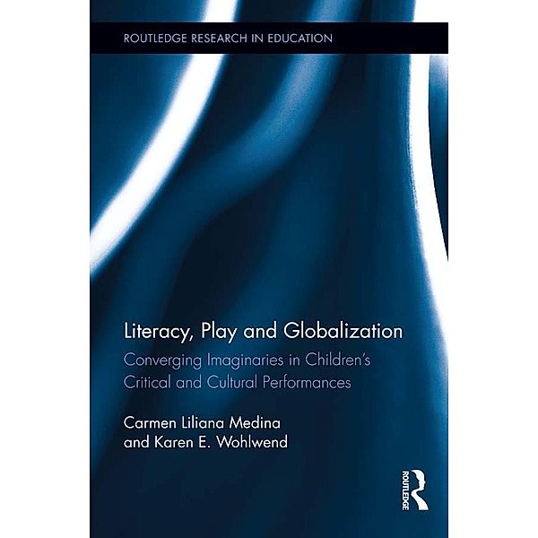 Literacy, Play and Globalization, Carmen L. Medina, Karen E. Wohlwend