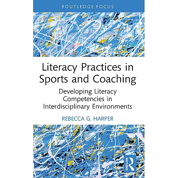 Literacy Practices in Sports and Coaching, Rebecca G. Harper