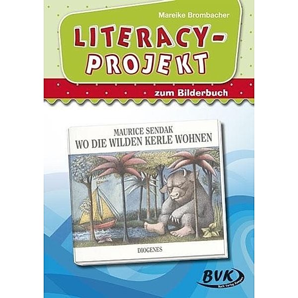 Literacy-Projekt zum Bilderbuch Wo die wilden Kerle wohnen, Mareike Brombacher