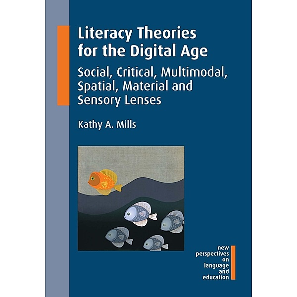 Literacy Theories for the Digital Age / New Perspectives on Language and Education Bd.45, Kathy A. Mills