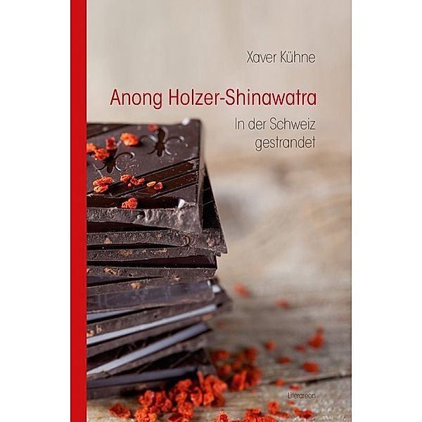 Literareon / Anong Holzer-Shinawatra - in der Schweiz gestrandet, Xaver Kühne