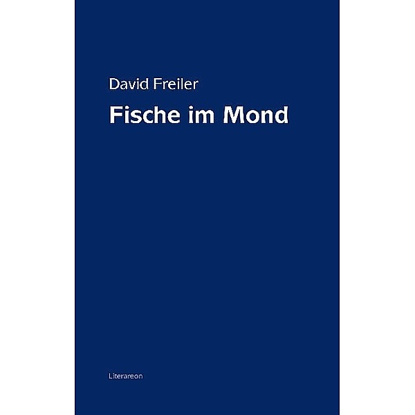 Literareon / Fische im Mond, David Freiler