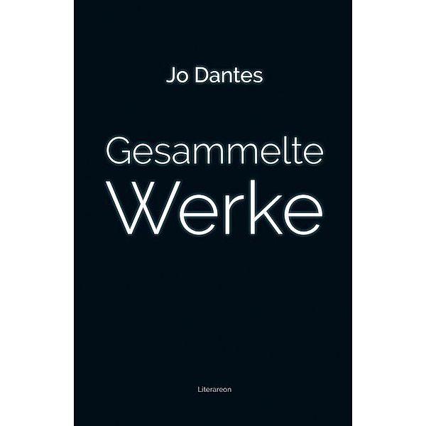 Literareon / Gesammelte Werke, Jo Dantes