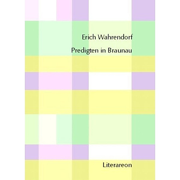 Literareon / Predigten in Braunau, Erich Wahrendorf