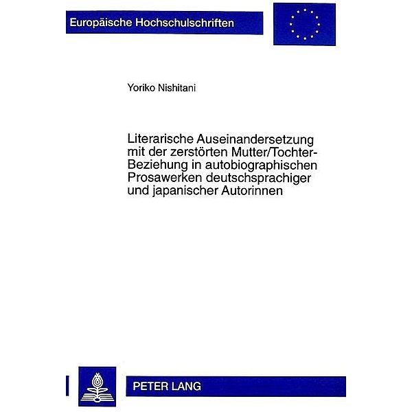 Literarische Auseinandersetzung mit der zerstörten Mutter/Tochter-Beziehung in autobiographischen Prosawerken deutschsprachiger und japanischer Autorinnen, Yoriko Nishitani