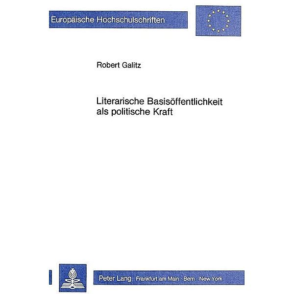 Literarische Basisöffentlichkeit als politische Kraft, Robert Galitz