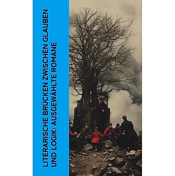 Literarische Brücken zwischen Glauben und Logik: Ausgewählte Romane, Victor Hugo, E. T. A. Hoffmann, Jeremias Gotthelf, Nikolai Gogol, Stendhal, Iwan Sergejewitsch Turgenew, Lew Tolstoi, Fjodor M. Dostojewski, Klaus Mann, Robert Louis Stevenson, William Beckford, Nikolai Semjonowitsch Leskow, Charles Dickens, Johann Wolfgang von Goethe