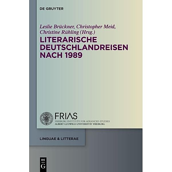 Literarische Deutschlandreisen nach 1989 / linguae & litterae Bd.30