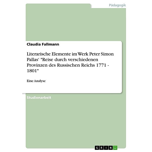 Literarische Elemente im Werk Peter Simon Pallas' Reise durch verschiedenen Provinzen des Russischen Reichs 1771 - 1801, Claudia Fallmann