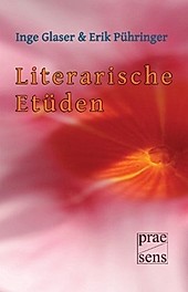 Literarische Etüden. Inge Glaser, Erik Pühringer, - Buch - Inge Glaser, Erik Pühringer,