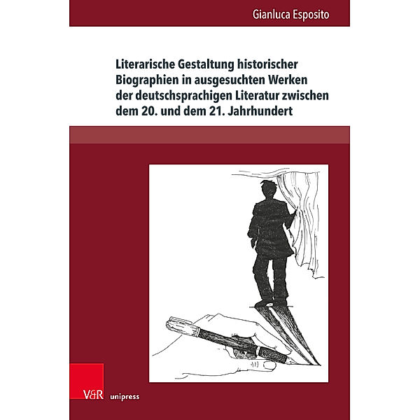 Literarische Gestaltung historischer Biographien in ausgesuchten Werken der deutschsprachigen Literatur zwischen dem 20. und dem 21. Jahrhundert, Gianluca Esposito