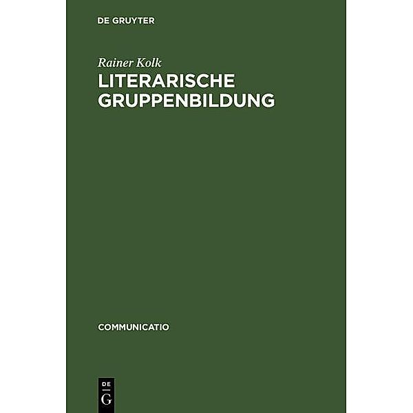 Literarische Gruppenbildung / Communicatio Bd.17, Rainer Kolk