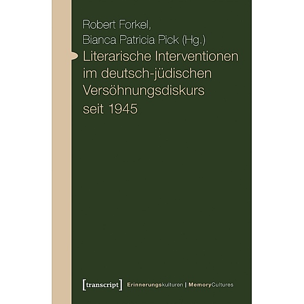 Literarische Interventionen im deutsch-jüdischen Versöhnungsdiskurs seit 1945 / Erinnerungskulturen / Memory Cultures Bd.9