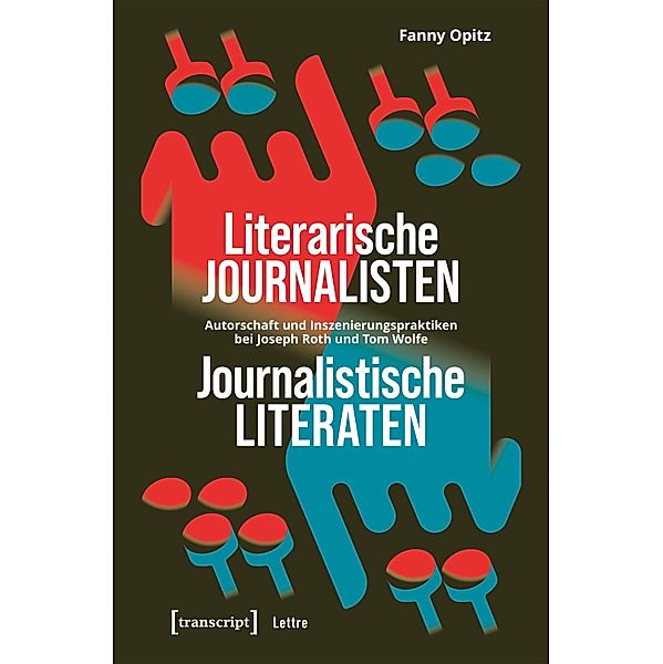 Literarische Journalisten - Journalistische Literaten / Lettre, Fanny Opitz