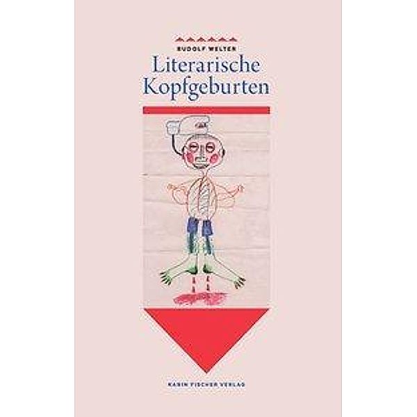 Literarische Kopfgeburten, Rudolf Welter