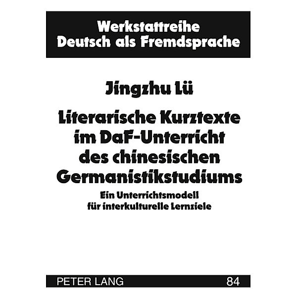 Literarische Kurztexte im DaF-Unterricht des chinesischen Germanistikstudiums, Jingzhu Lü