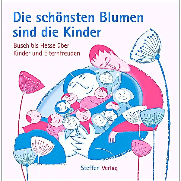 Literarische Lebensweisheiten / Die schönsten Blumen sind die Kinder, Hermann Hesse, Wilhelm Busch