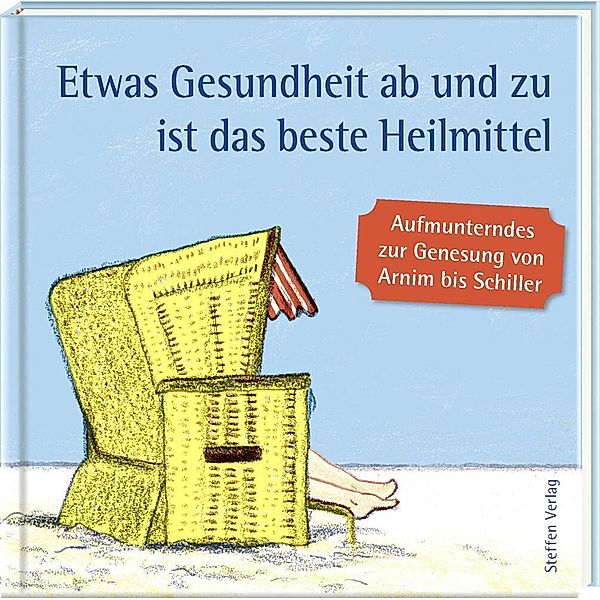 Literarische Lebensweisheiten / Etwas Gesundheit ab und zu ist das beste Heilmittel, Petra Schuppenhauer