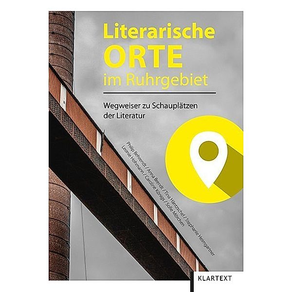 Literarische Orte im Ruhrgebiet, Philip Behrendt, Anna Brendt, Tina Häntzschel, u.a.