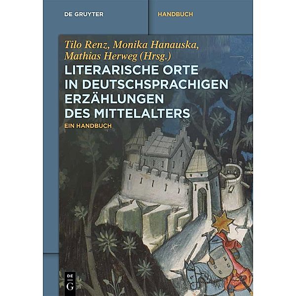 Literarische Orte in deutschsprachigen Erzählungen des Mittelalters / De Gruyter Reference