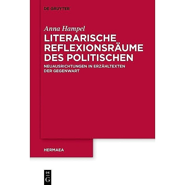 Literarische Reflexionsräume des Politischen / Hermaea. Neue Folge Bd.156, Anna Hampel