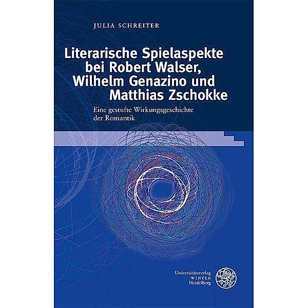 Literarische Spielaspekte bei Robert Walser, Wilhelm Genazino und Matthias Zschokke, Julia Schreiter