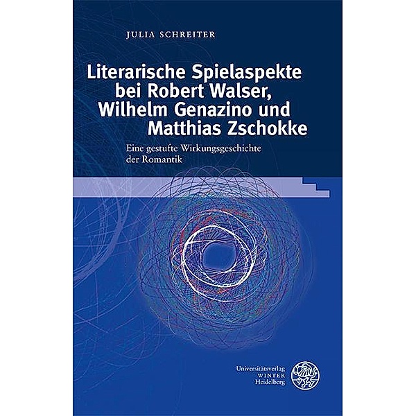 Literarische Spielaspekte bei Robert Walser, Wilhelm Genazino und Matthias Zschokke / Jenaer germanistische Forschungen, Neue Folge Bd.45, Julia Schreiter