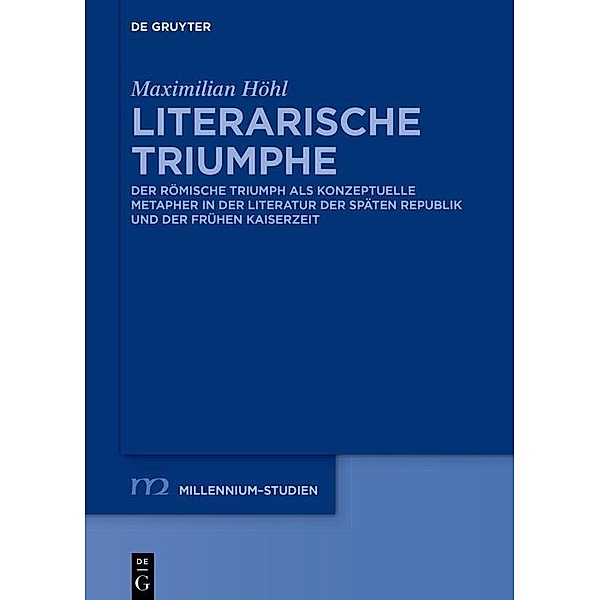Literarische Triumphe / Millennium-Studien / Millennium Studies, Maximilian Höhl