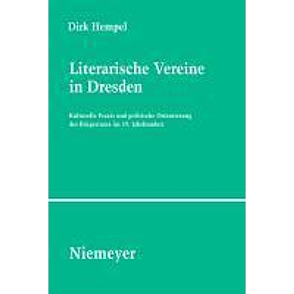 Literarische Vereine in Dresden / Studien und Texte zur Sozialgeschichte der Literatur Bd.116, Dirk Hempel