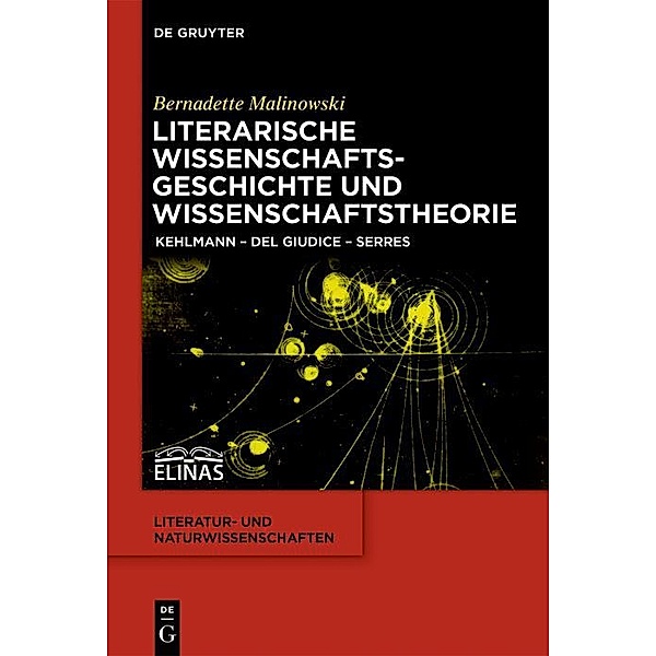 Literarische Wissenschaftsgeschichte und Wissenschaftstheorie / Literatur- und Naturwissenschaften, Bernadette Malinowski