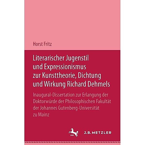 Literarischer Jugendstil und Expressionismus zur Kunsttheorie, Dichtung und Wirkung Richard Dehmels, Horst Fritz