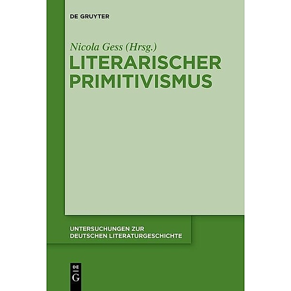 Literarischer Primitivismus im frühen 20. Jahrhundert / Untersuchungen zur deutschen Literaturgeschichte Bd.143