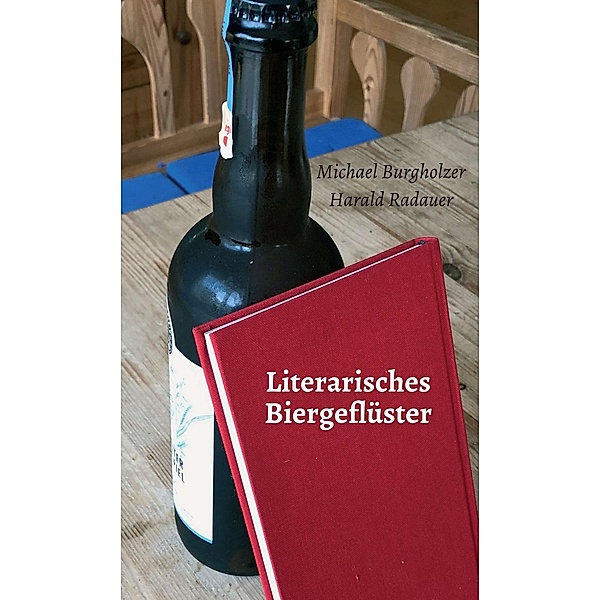 Literarisches Biergeflüster, Michael Burgholzer, Harald Radauer