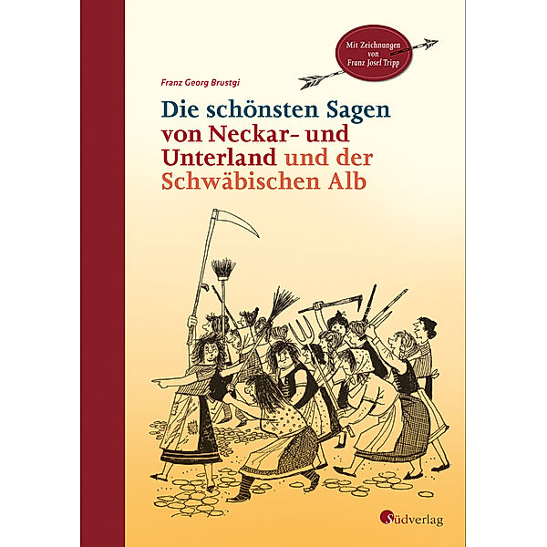 Literarisches / Die schönsten Sagen von Neckar- und Unterland und der Schwäbischen Alb, Franz Georg Brustgi