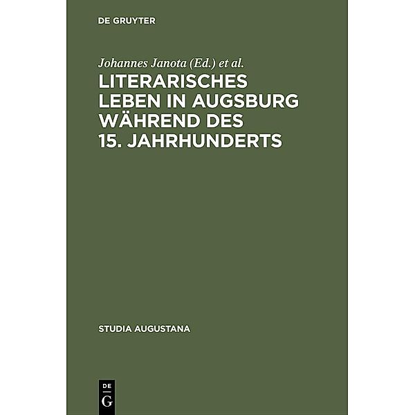 Literarisches Leben in Augsburg während des 15. Jahrhunderts / Studia Augustana Bd.7