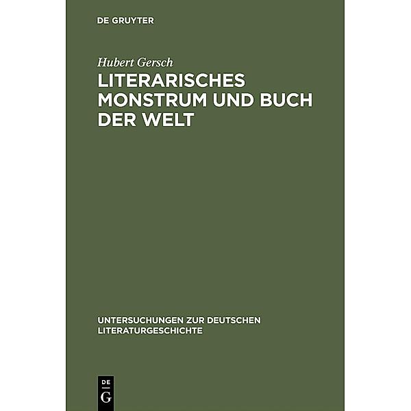 Literarisches Monstrum und Buch der Welt / Untersuchungen zur deutschen Literaturgeschichte Bd.119, Hubert Gersch