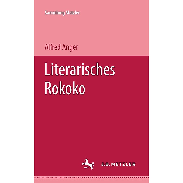 Literarisches Rokoko / Sammlung Metzler, Alfred Anger