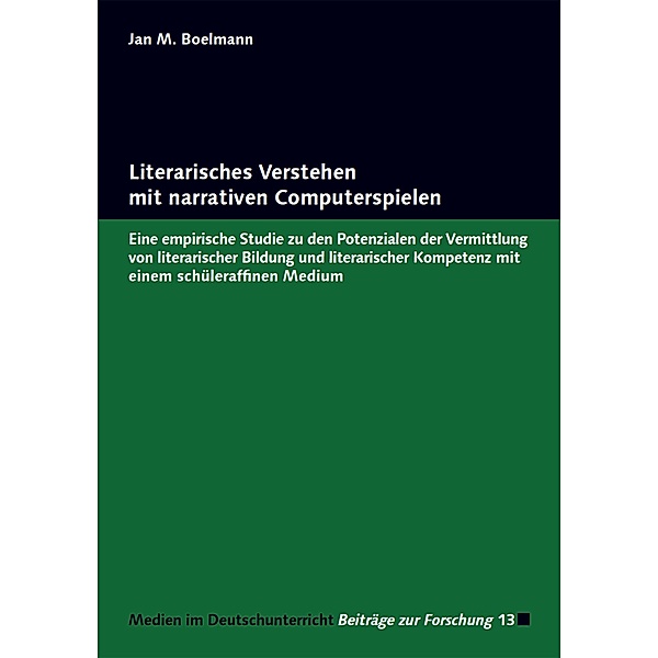 Literarisches Verstehen mit narrativen Computerspielen, Jan M. Boelmann
